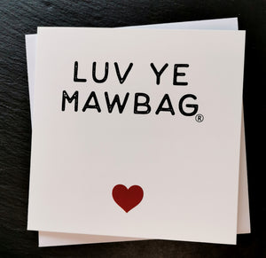 Luv Ye Mawbag Greetings Card