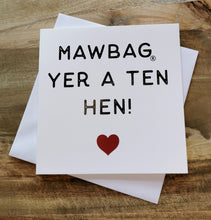 Load image into Gallery viewer, Mawbag Yer A Ten Hen Greetings Card for Mum
