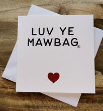 Load image into Gallery viewer, Luv Ye Mawbag Greetings Card
