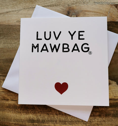 Luv Ye Mawbag Greetings Card