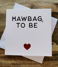 Load image into Gallery viewer, Mawbag To Be Baby Shower Greetings Card Mum to Be