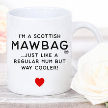 Load image into Gallery viewer, I&#39;m A Scottish Mawbag Mug Gift for Mum Birthday Christmas Mothers Day Funny Mug