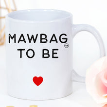 Load image into Gallery viewer, Mawbag to Be Pregnancy Expecting Mug Gift for Mum Birthday Christmas Mothers Day Funny Mug